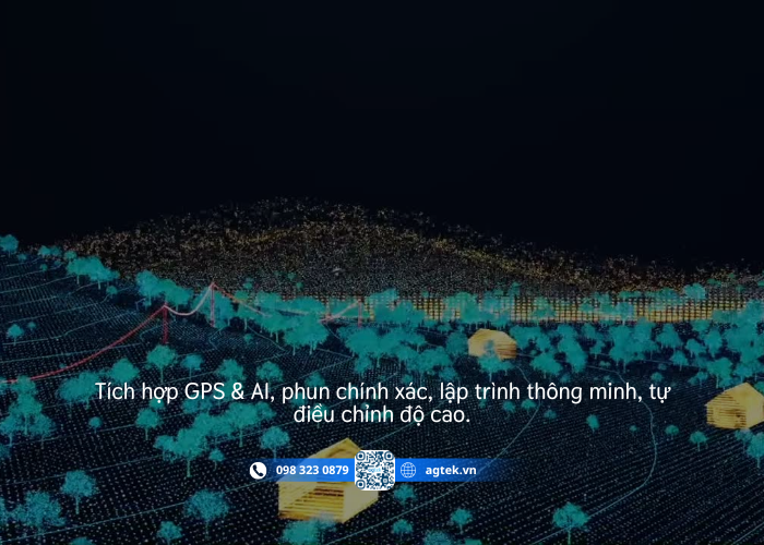 Tích hợp GPS & AI, phun chính xác, lập trình thông minh, tự điều chỉnh độ cao