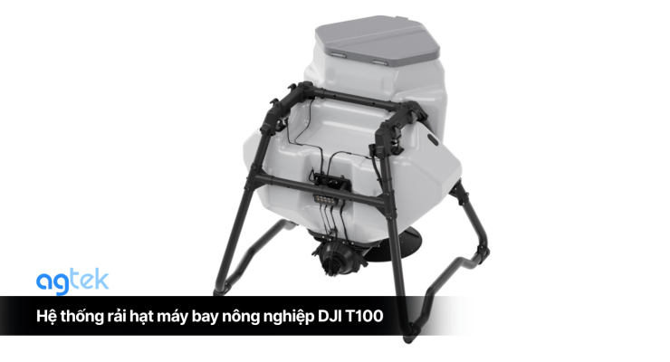 Hệ thống rải hạt máy bay nông nghiệp DJI T100